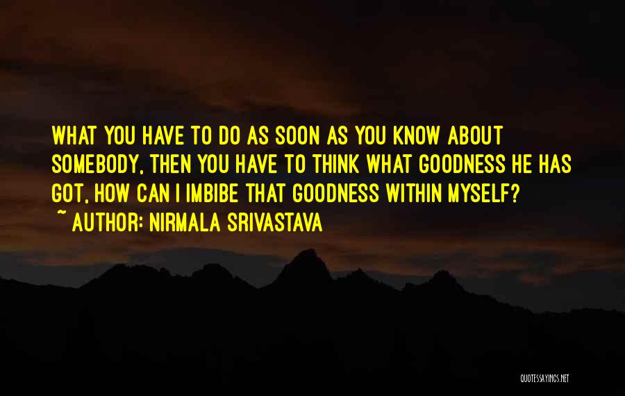 Nirmala Srivastava Quotes: What You Have To Do As Soon As You Know About Somebody, Then You Have To Think What Goodness He