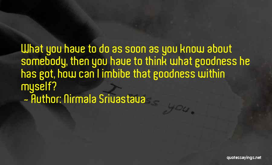 Nirmala Srivastava Quotes: What You Have To Do As Soon As You Know About Somebody, Then You Have To Think What Goodness He