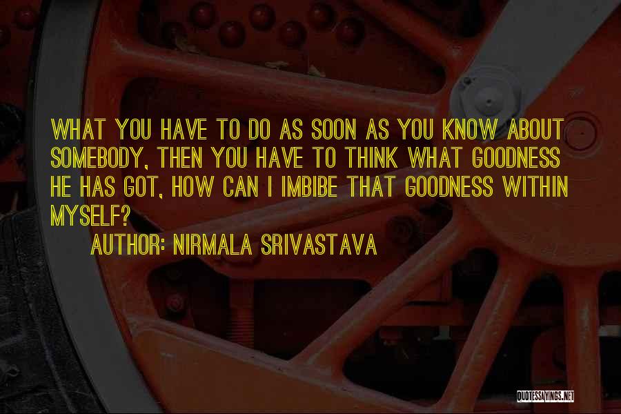 Nirmala Srivastava Quotes: What You Have To Do As Soon As You Know About Somebody, Then You Have To Think What Goodness He