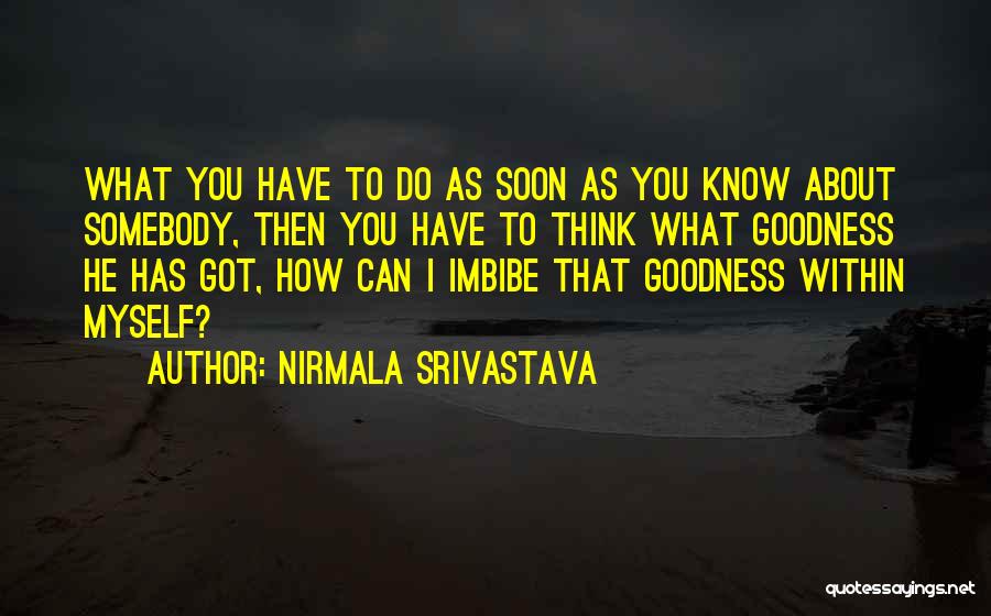 Nirmala Srivastava Quotes: What You Have To Do As Soon As You Know About Somebody, Then You Have To Think What Goodness He