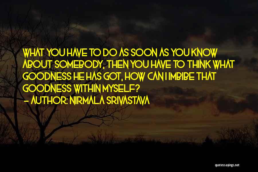 Nirmala Srivastava Quotes: What You Have To Do As Soon As You Know About Somebody, Then You Have To Think What Goodness He