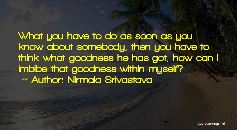 Nirmala Srivastava Quotes: What You Have To Do As Soon As You Know About Somebody, Then You Have To Think What Goodness He