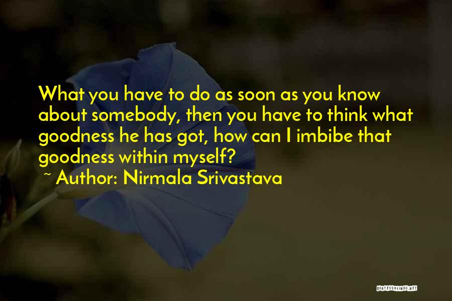 Nirmala Srivastava Quotes: What You Have To Do As Soon As You Know About Somebody, Then You Have To Think What Goodness He