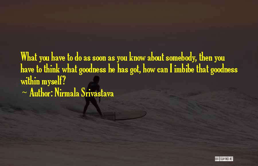 Nirmala Srivastava Quotes: What You Have To Do As Soon As You Know About Somebody, Then You Have To Think What Goodness He