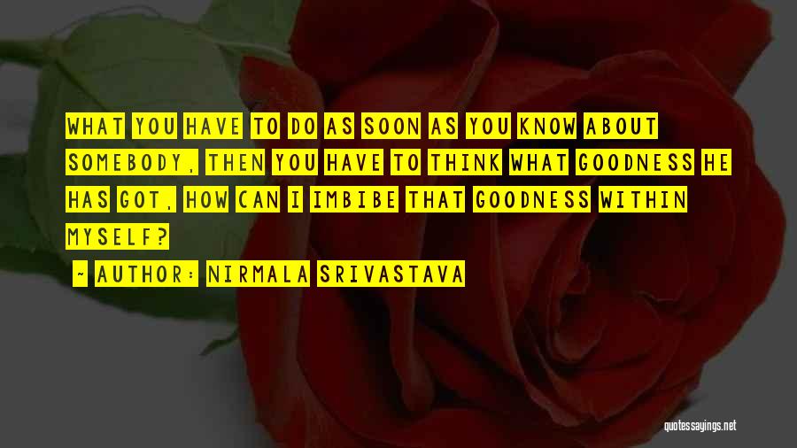 Nirmala Srivastava Quotes: What You Have To Do As Soon As You Know About Somebody, Then You Have To Think What Goodness He