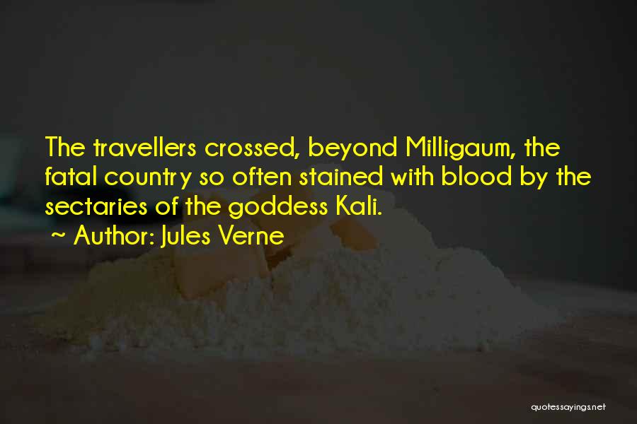 Jules Verne Quotes: The Travellers Crossed, Beyond Milligaum, The Fatal Country So Often Stained With Blood By The Sectaries Of The Goddess Kali.