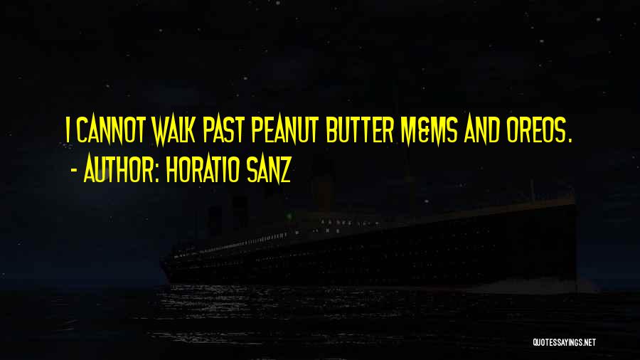 Horatio Sanz Quotes: I Cannot Walk Past Peanut Butter M&ms And Oreos.