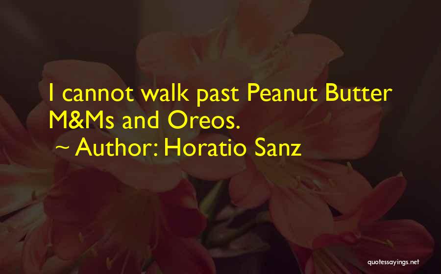 Horatio Sanz Quotes: I Cannot Walk Past Peanut Butter M&ms And Oreos.