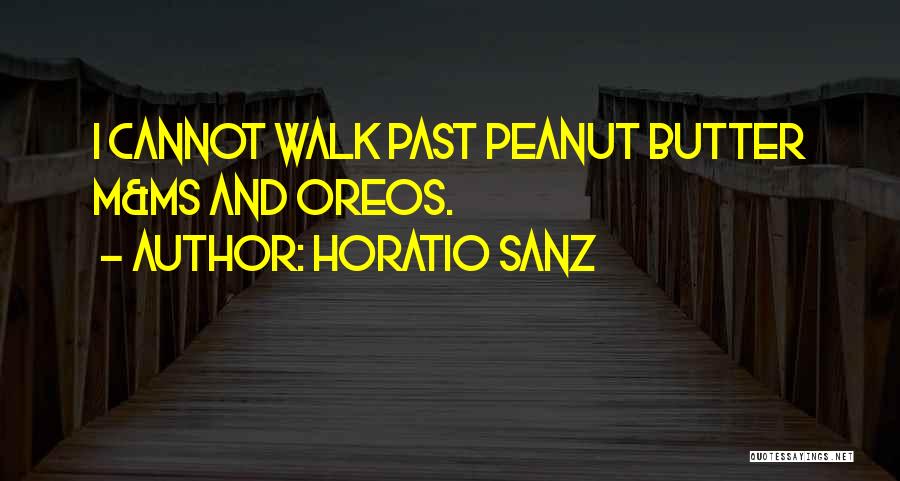 Horatio Sanz Quotes: I Cannot Walk Past Peanut Butter M&ms And Oreos.