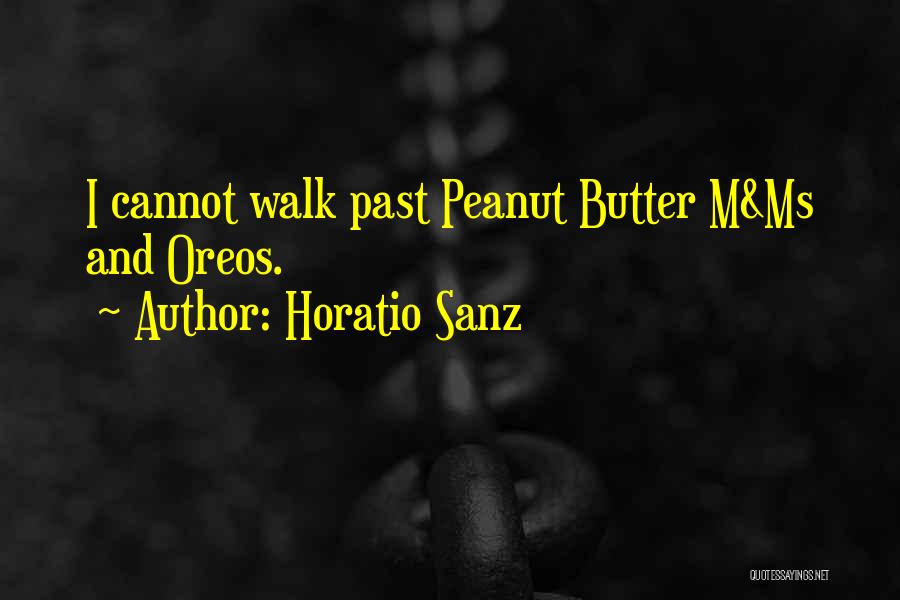 Horatio Sanz Quotes: I Cannot Walk Past Peanut Butter M&ms And Oreos.