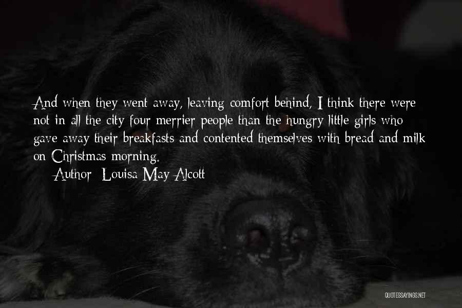 Louisa May Alcott Quotes: And When They Went Away, Leaving Comfort Behind, I Think There Were Not In All The City Four Merrier People