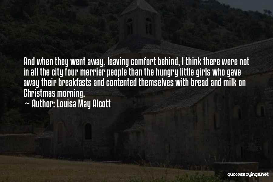 Louisa May Alcott Quotes: And When They Went Away, Leaving Comfort Behind, I Think There Were Not In All The City Four Merrier People
