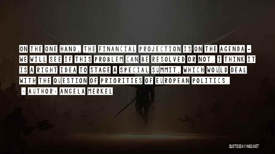 Angela Merkel Quotes: On The One Hand, The Financial Projection Is On The Agenda - We Will See If This Problem Can Be