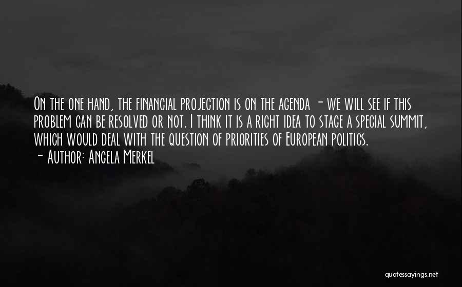 Angela Merkel Quotes: On The One Hand, The Financial Projection Is On The Agenda - We Will See If This Problem Can Be
