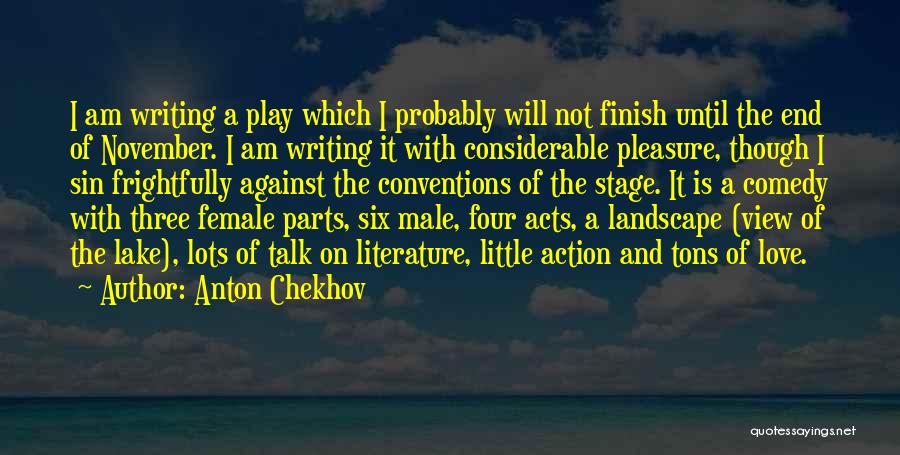 Anton Chekhov Quotes: I Am Writing A Play Which I Probably Will Not Finish Until The End Of November. I Am Writing It