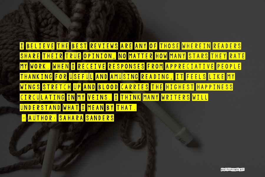 Sahara Sanders Quotes: I Believe The Best Reviews Are Any Of Those Wherein Readers Share Their True Opinion, No Matter How Many Stars