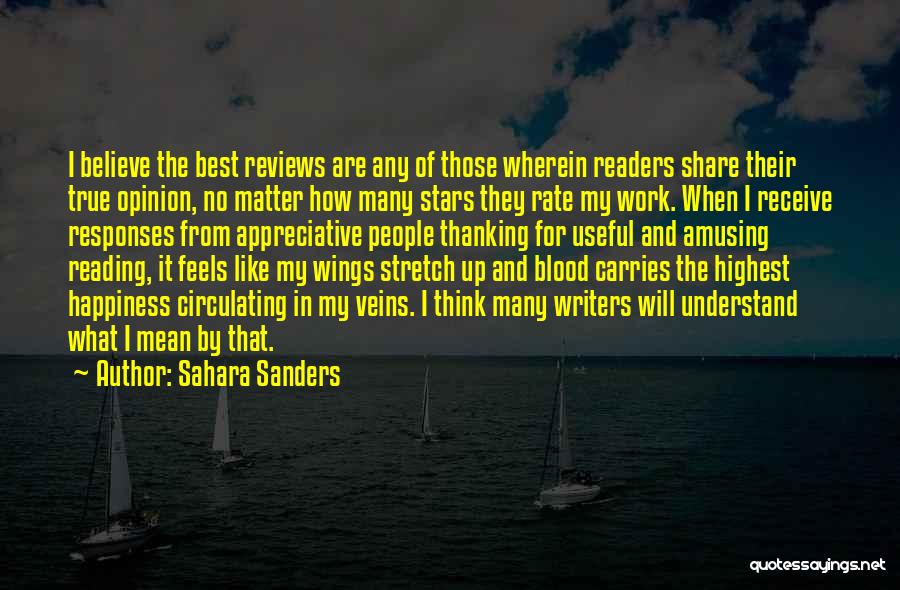 Sahara Sanders Quotes: I Believe The Best Reviews Are Any Of Those Wherein Readers Share Their True Opinion, No Matter How Many Stars