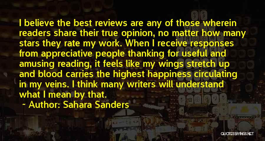 Sahara Sanders Quotes: I Believe The Best Reviews Are Any Of Those Wherein Readers Share Their True Opinion, No Matter How Many Stars