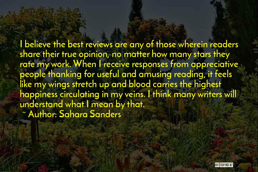 Sahara Sanders Quotes: I Believe The Best Reviews Are Any Of Those Wherein Readers Share Their True Opinion, No Matter How Many Stars