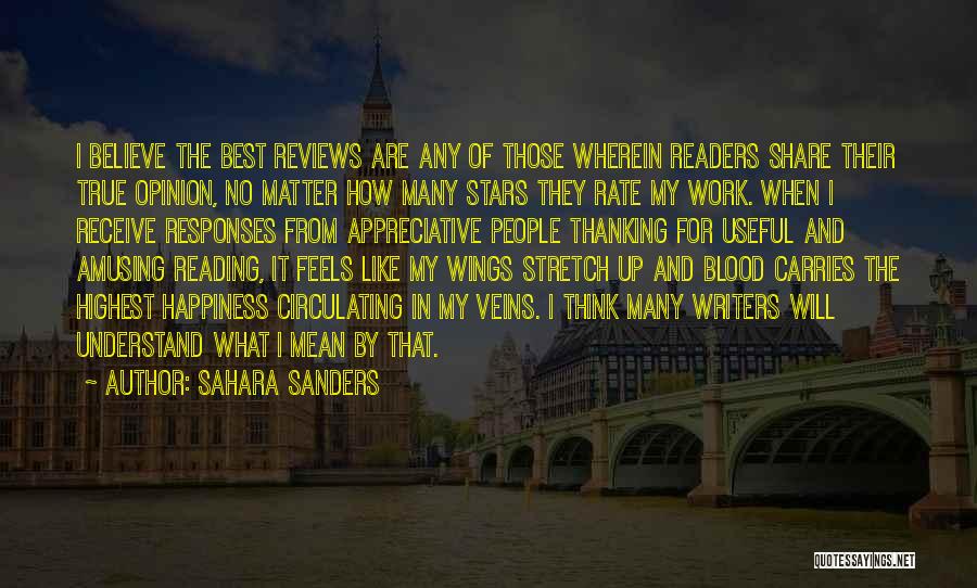 Sahara Sanders Quotes: I Believe The Best Reviews Are Any Of Those Wherein Readers Share Their True Opinion, No Matter How Many Stars