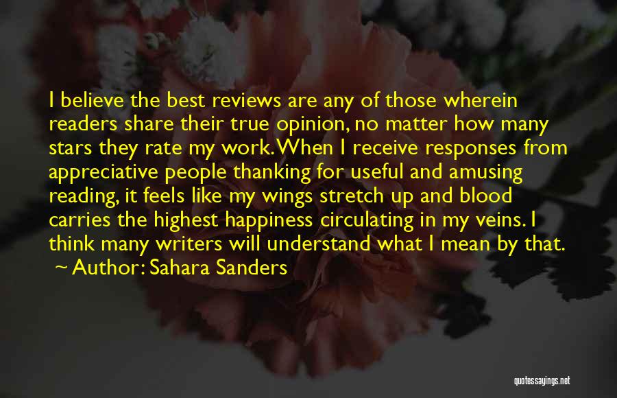 Sahara Sanders Quotes: I Believe The Best Reviews Are Any Of Those Wherein Readers Share Their True Opinion, No Matter How Many Stars