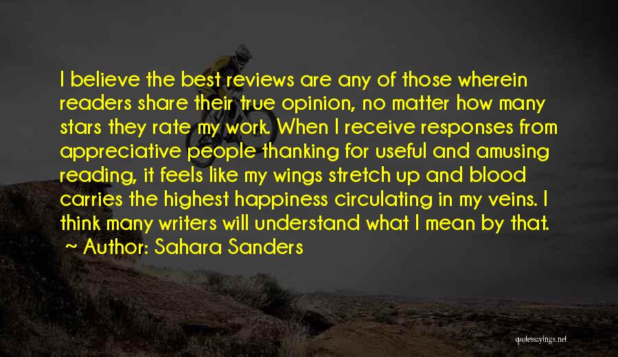 Sahara Sanders Quotes: I Believe The Best Reviews Are Any Of Those Wherein Readers Share Their True Opinion, No Matter How Many Stars