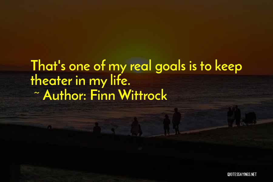 Finn Wittrock Quotes: That's One Of My Real Goals Is To Keep Theater In My Life.