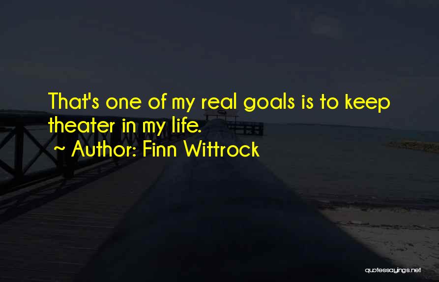 Finn Wittrock Quotes: That's One Of My Real Goals Is To Keep Theater In My Life.