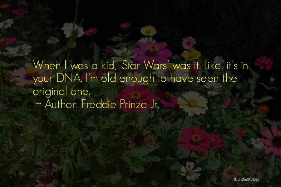 Freddie Prinze Jr. Quotes: When I Was A Kid, 'star Wars' Was It. Like, It's In Your Dna. I'm Old Enough To Have Seen