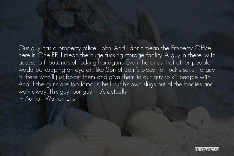 Warren Ellis Quotes: Our Guy Has A Property Office, John. And I Don't Mean The Property Office Here In One Pp. I Mean