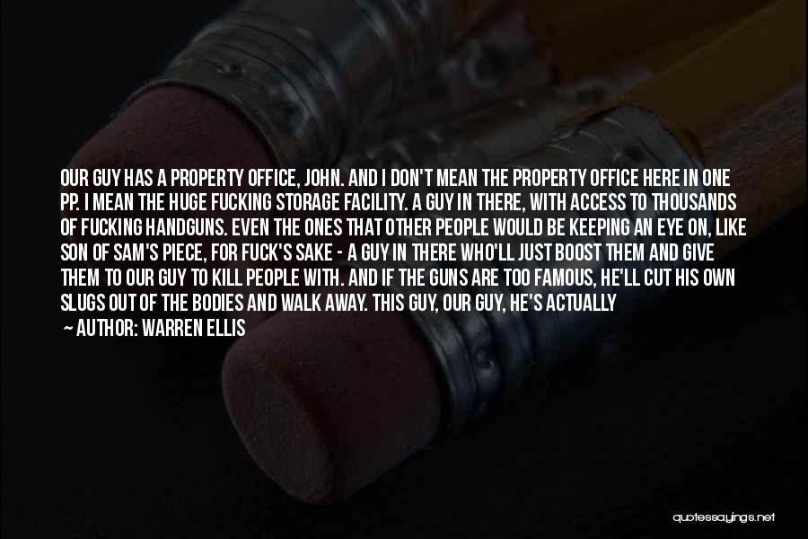 Warren Ellis Quotes: Our Guy Has A Property Office, John. And I Don't Mean The Property Office Here In One Pp. I Mean