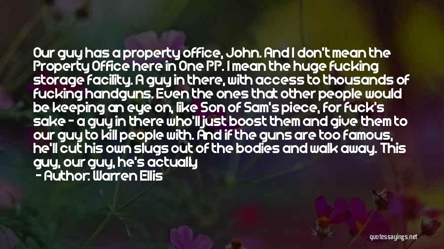 Warren Ellis Quotes: Our Guy Has A Property Office, John. And I Don't Mean The Property Office Here In One Pp. I Mean