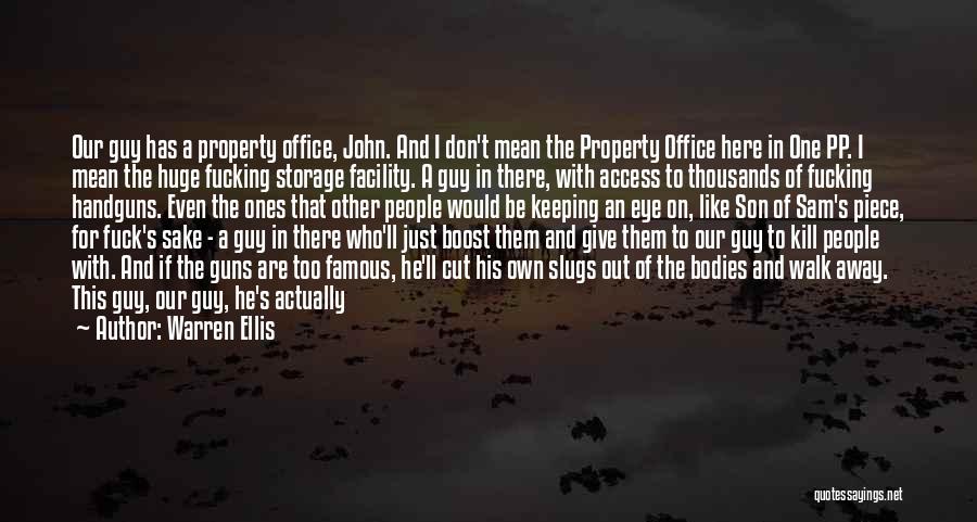 Warren Ellis Quotes: Our Guy Has A Property Office, John. And I Don't Mean The Property Office Here In One Pp. I Mean