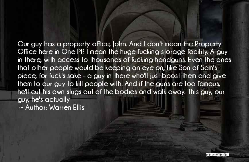 Warren Ellis Quotes: Our Guy Has A Property Office, John. And I Don't Mean The Property Office Here In One Pp. I Mean