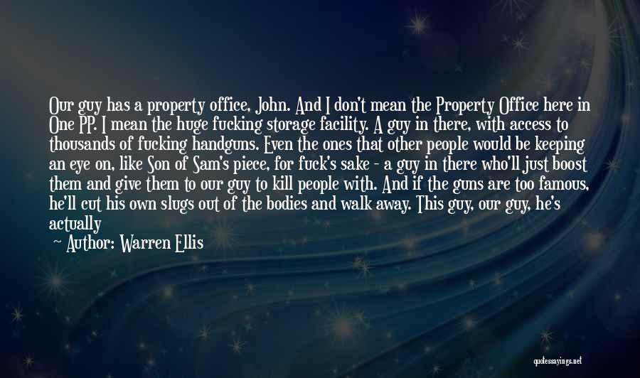 Warren Ellis Quotes: Our Guy Has A Property Office, John. And I Don't Mean The Property Office Here In One Pp. I Mean