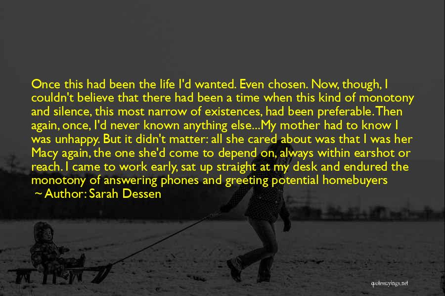 Sarah Dessen Quotes: Once This Had Been The Life I'd Wanted. Even Chosen. Now, Though, I Couldn't Believe That There Had Been A