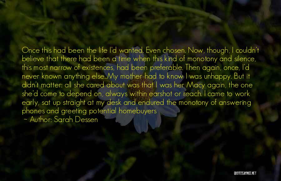 Sarah Dessen Quotes: Once This Had Been The Life I'd Wanted. Even Chosen. Now, Though, I Couldn't Believe That There Had Been A