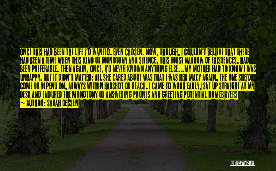 Sarah Dessen Quotes: Once This Had Been The Life I'd Wanted. Even Chosen. Now, Though, I Couldn't Believe That There Had Been A