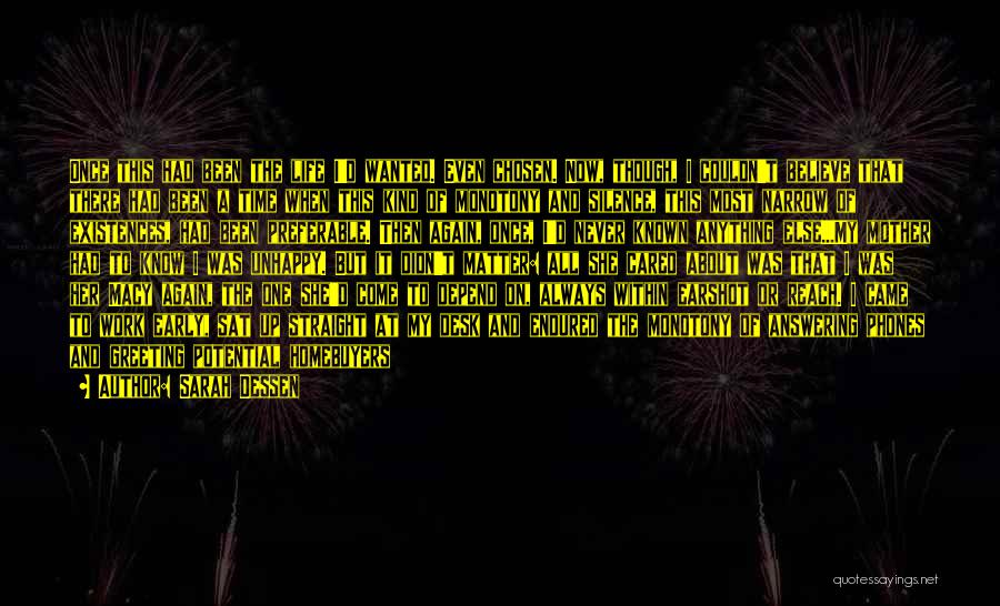 Sarah Dessen Quotes: Once This Had Been The Life I'd Wanted. Even Chosen. Now, Though, I Couldn't Believe That There Had Been A