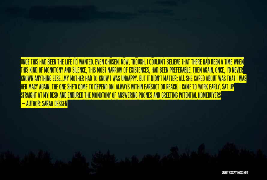 Sarah Dessen Quotes: Once This Had Been The Life I'd Wanted. Even Chosen. Now, Though, I Couldn't Believe That There Had Been A