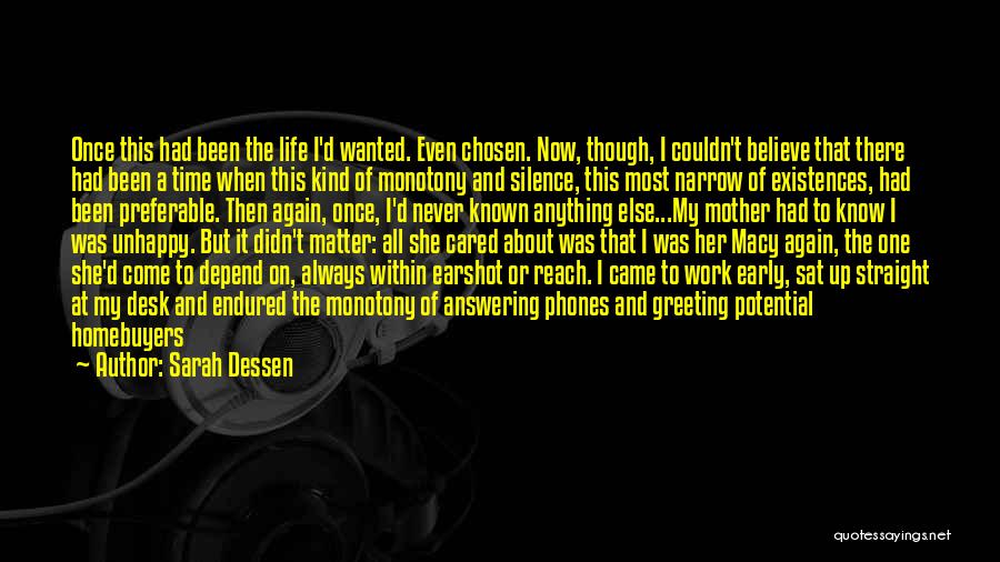 Sarah Dessen Quotes: Once This Had Been The Life I'd Wanted. Even Chosen. Now, Though, I Couldn't Believe That There Had Been A