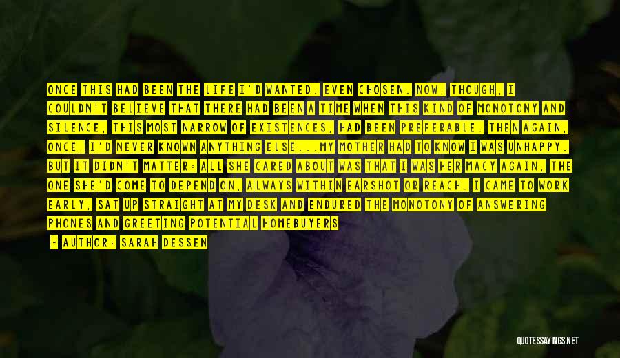 Sarah Dessen Quotes: Once This Had Been The Life I'd Wanted. Even Chosen. Now, Though, I Couldn't Believe That There Had Been A