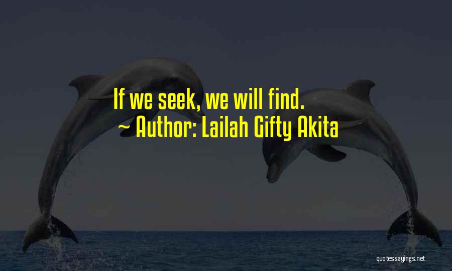Lailah Gifty Akita Quotes: If We Seek, We Will Find.