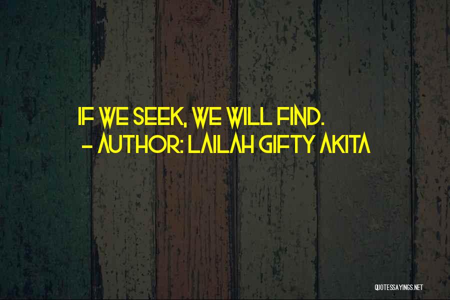 Lailah Gifty Akita Quotes: If We Seek, We Will Find.