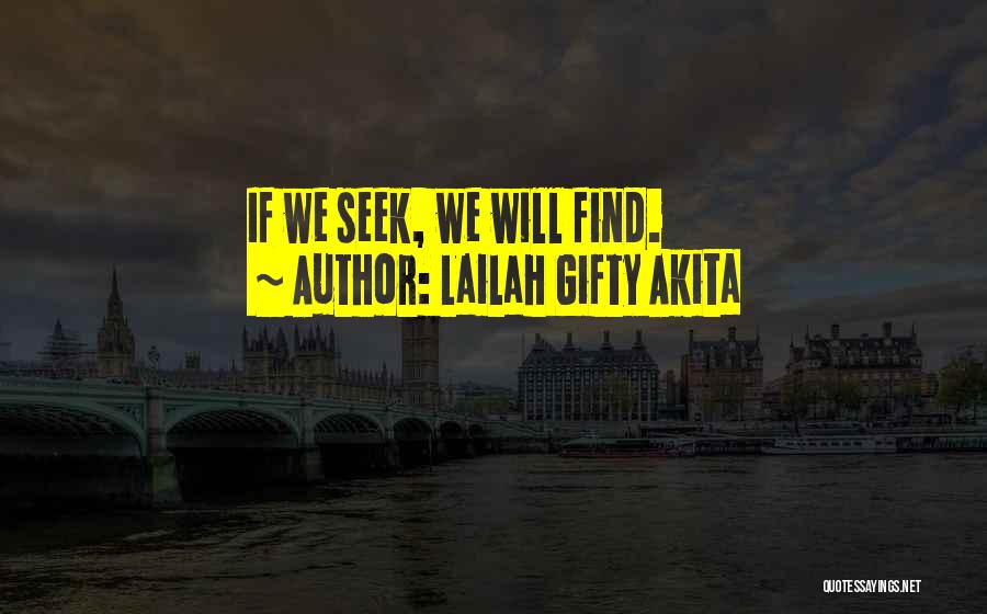 Lailah Gifty Akita Quotes: If We Seek, We Will Find.