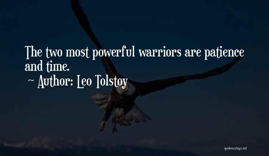 Leo Tolstoy Quotes: The Two Most Powerful Warriors Are Patience And Time.