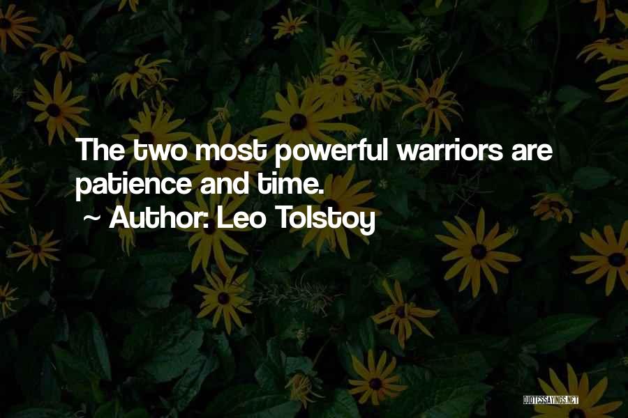 Leo Tolstoy Quotes: The Two Most Powerful Warriors Are Patience And Time.