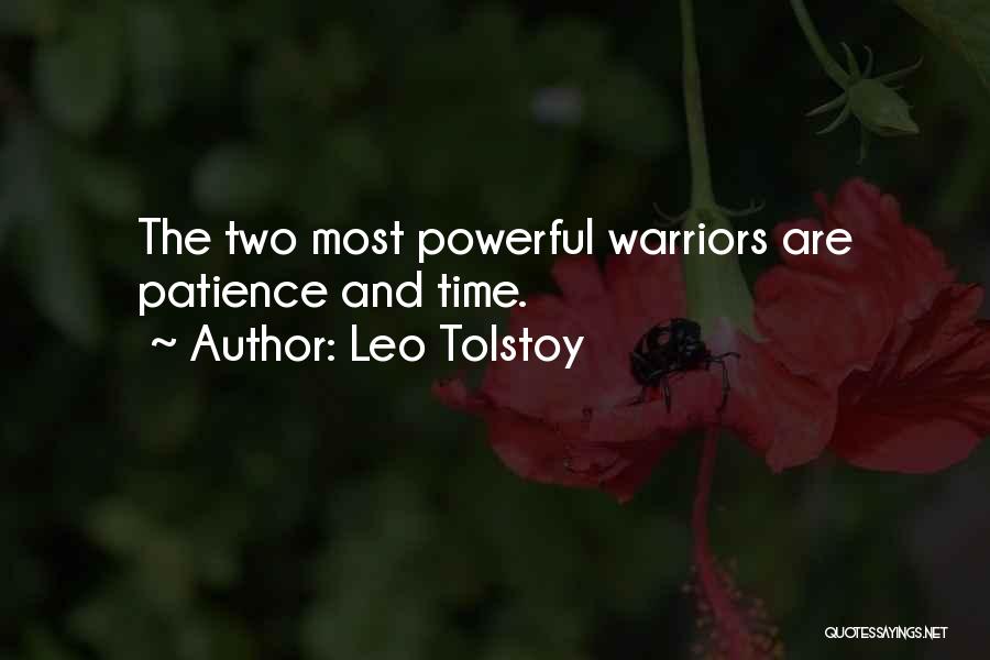 Leo Tolstoy Quotes: The Two Most Powerful Warriors Are Patience And Time.