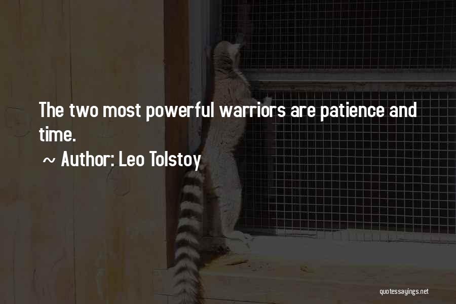 Leo Tolstoy Quotes: The Two Most Powerful Warriors Are Patience And Time.