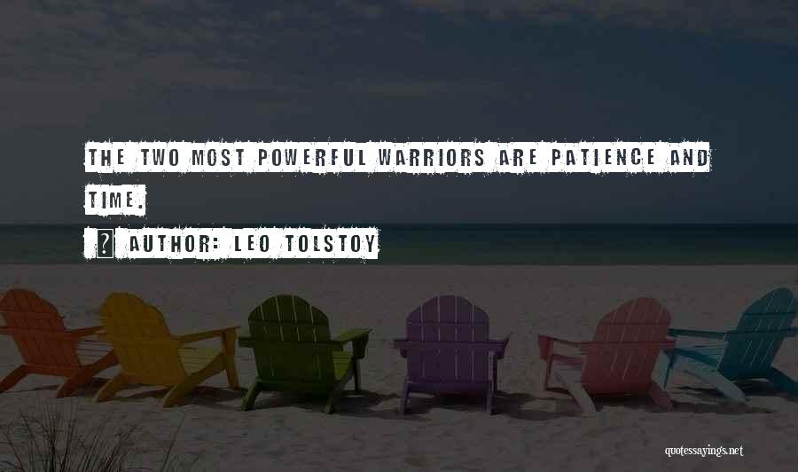 Leo Tolstoy Quotes: The Two Most Powerful Warriors Are Patience And Time.